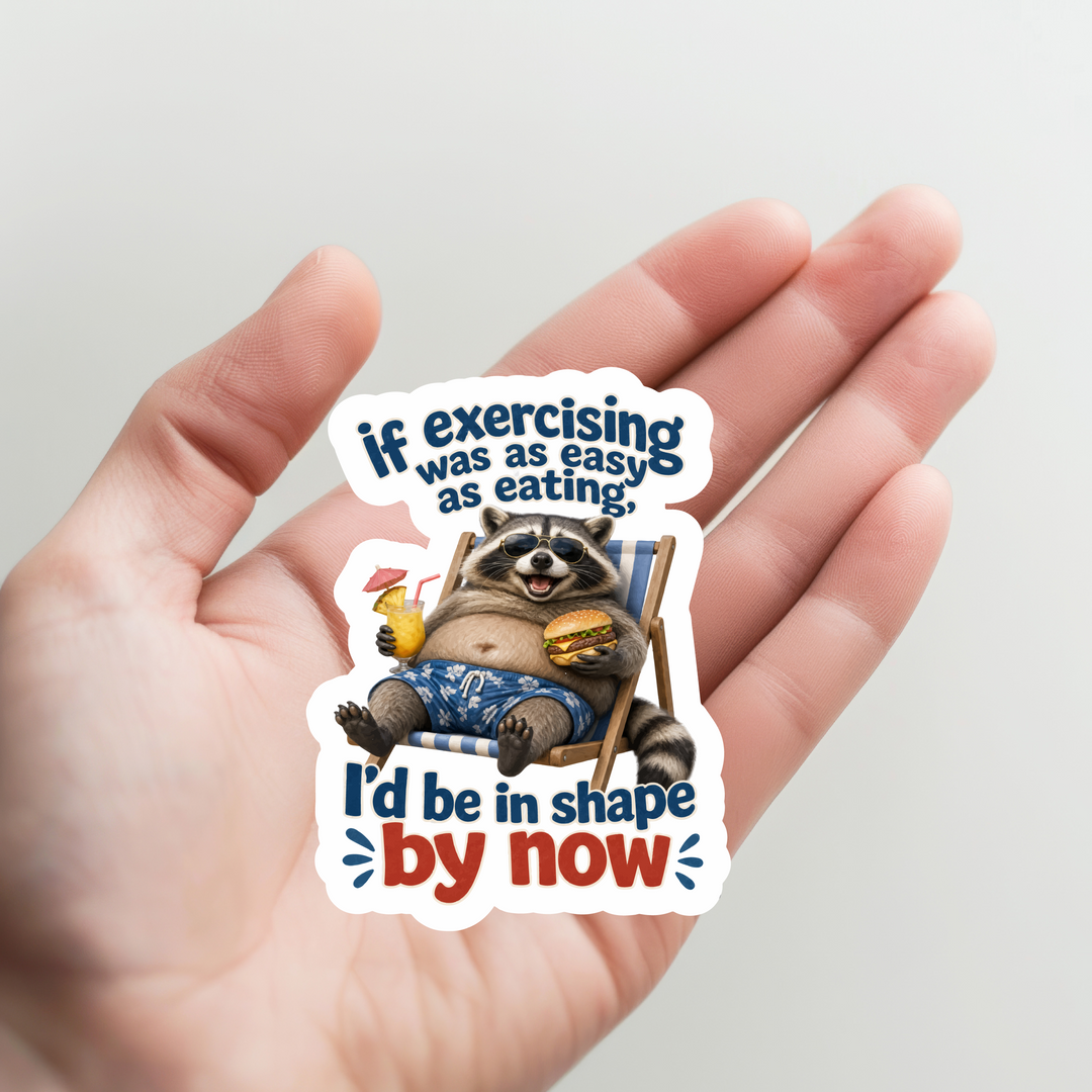 Raccoon If Exercising was Easy Sticker