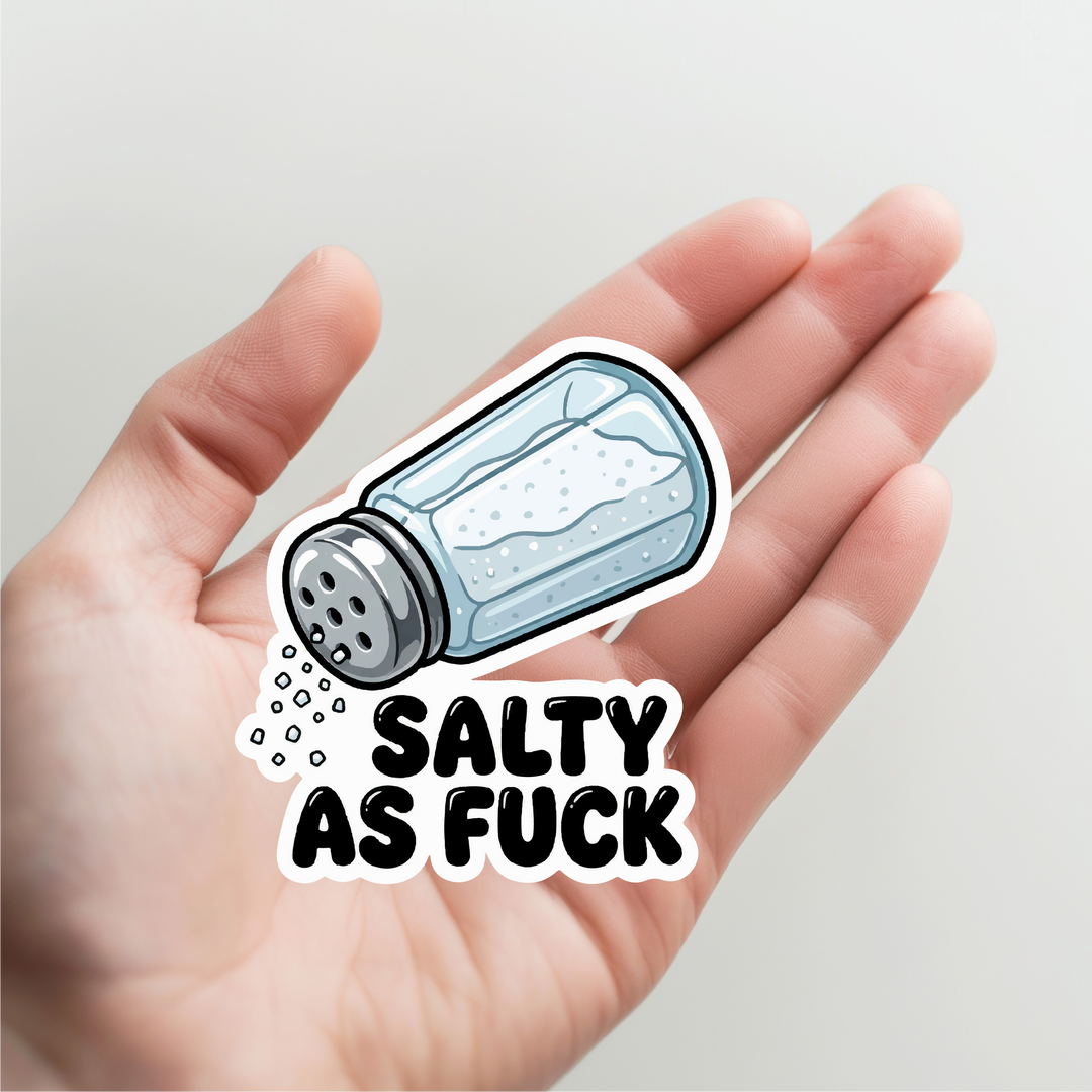 Salty as Fuck Sticker