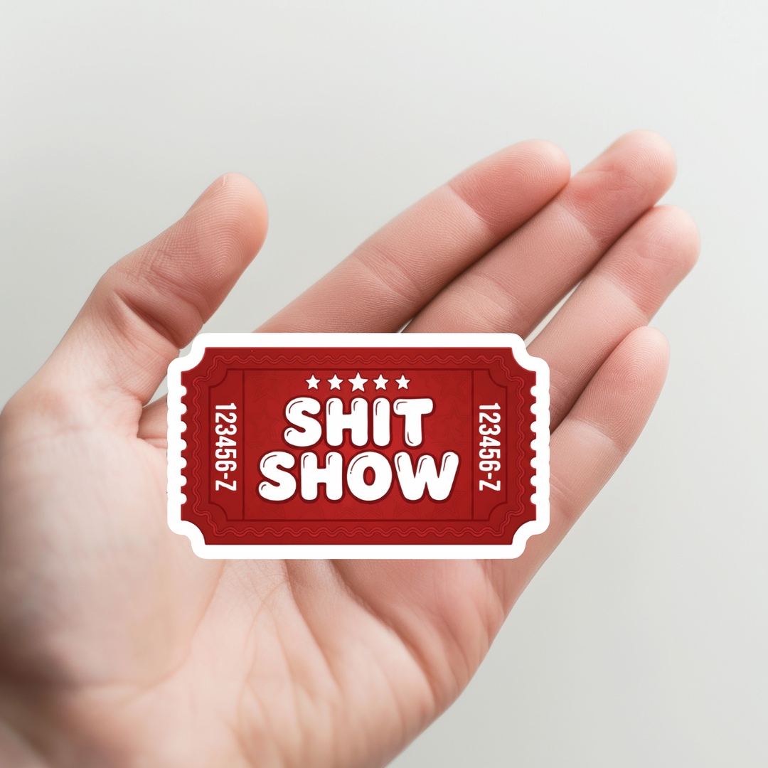 Shit Show Ticket Sticker