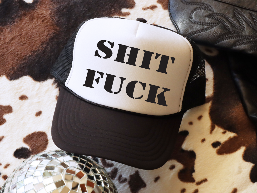 Shit Fuck Trucker Hat