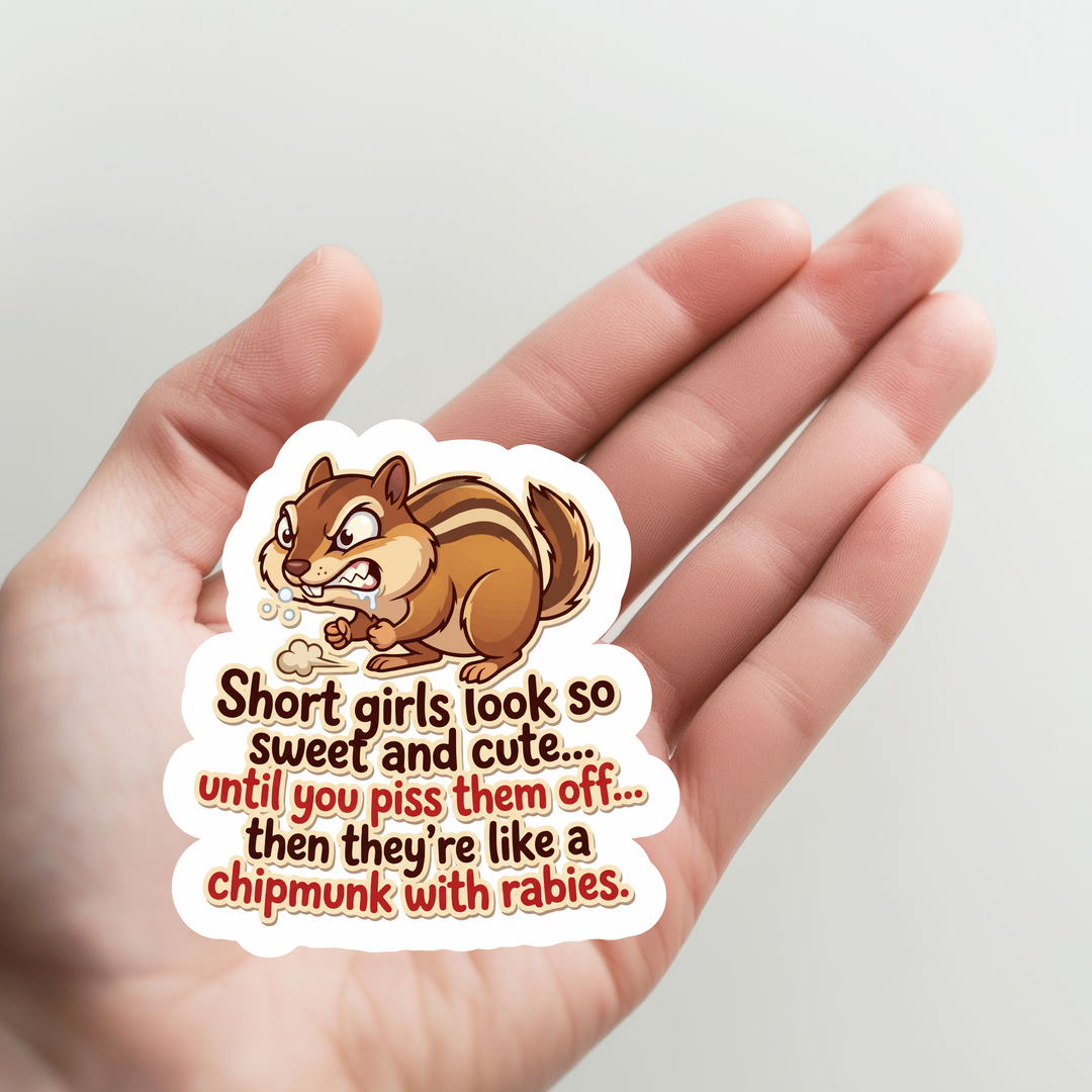 Short Girls are Like Chipmunks with Rabies Sticker