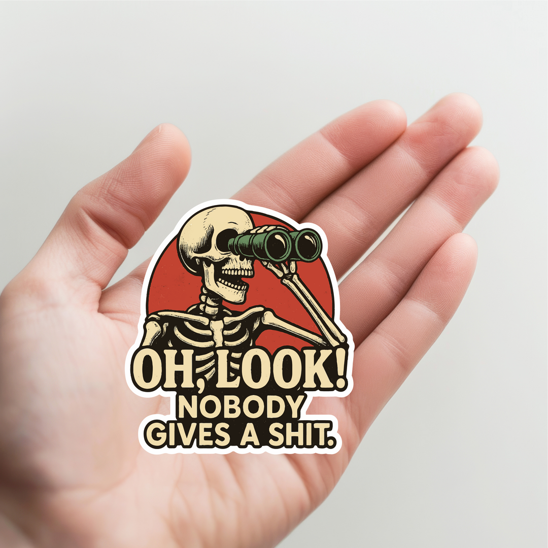 Skeleton Oh Look Nobody Gives a Shit Sticker
