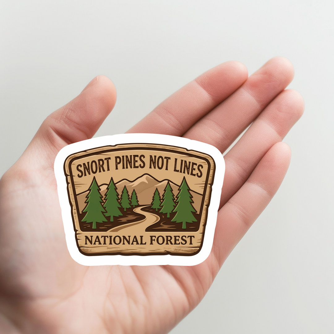 Snort Pines Not Lines Sticker