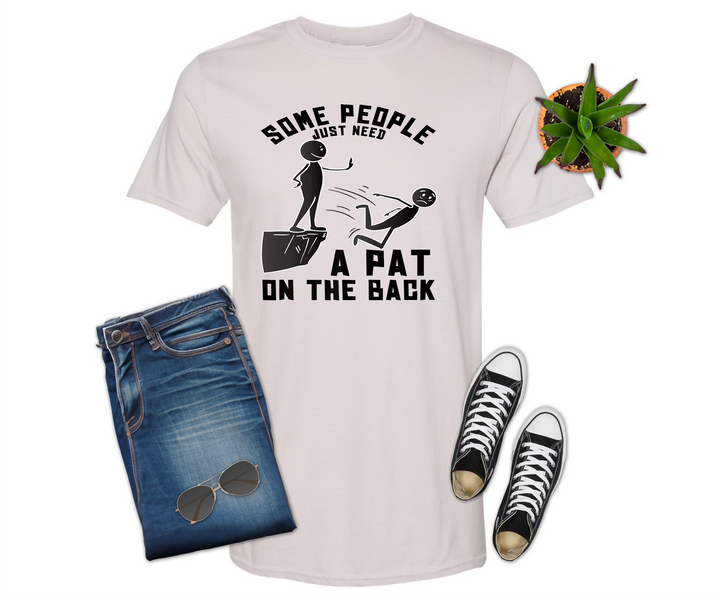 Some People Need a Pat on the Back Shirt