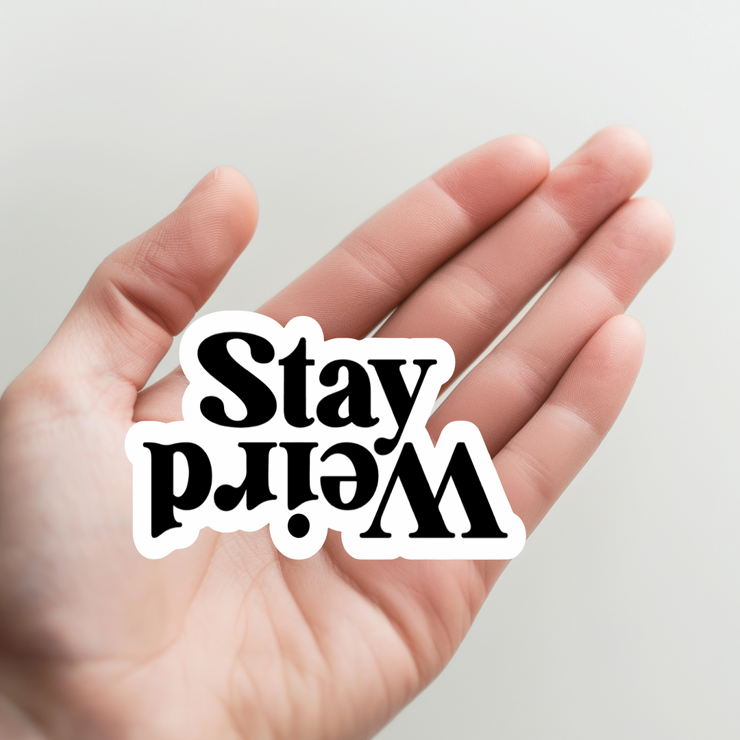 Stay Weird Sticker