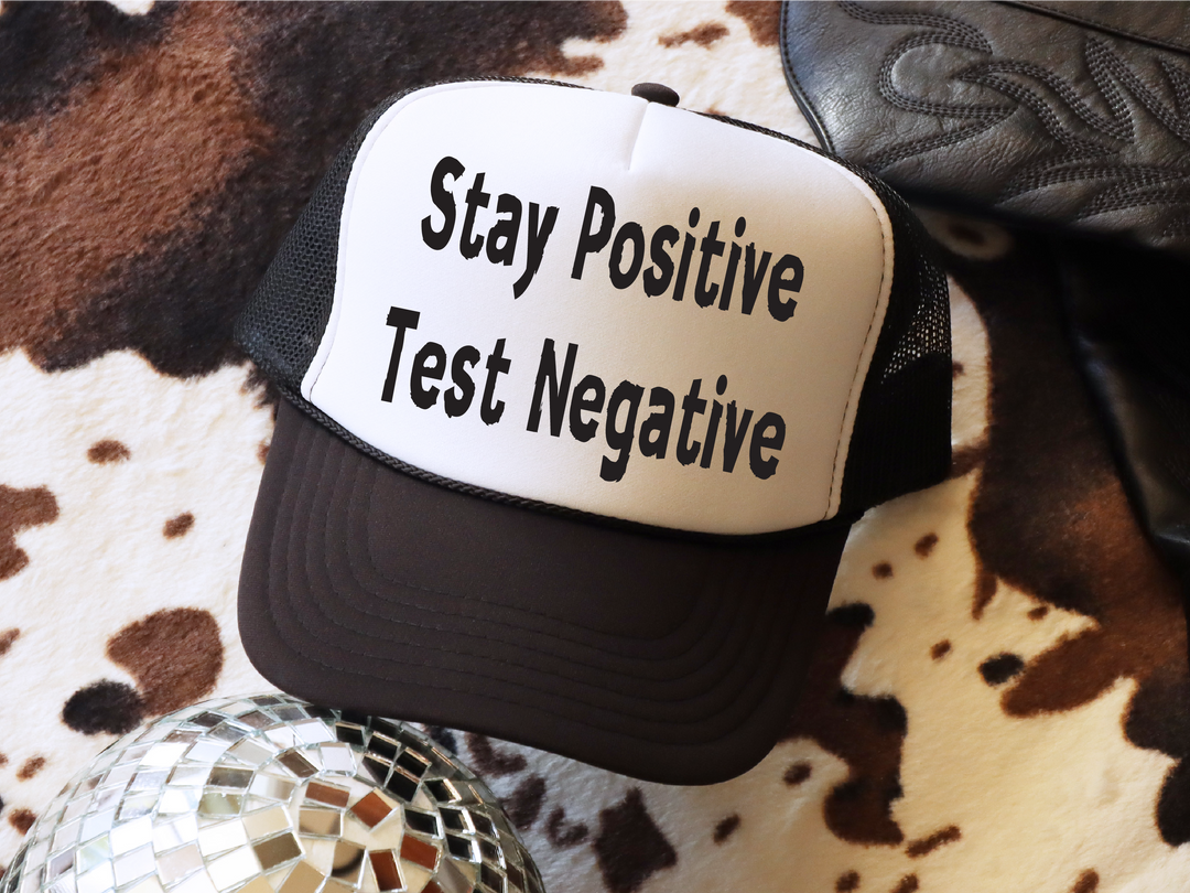 Stay Positive Test Negative Trucker Hat
