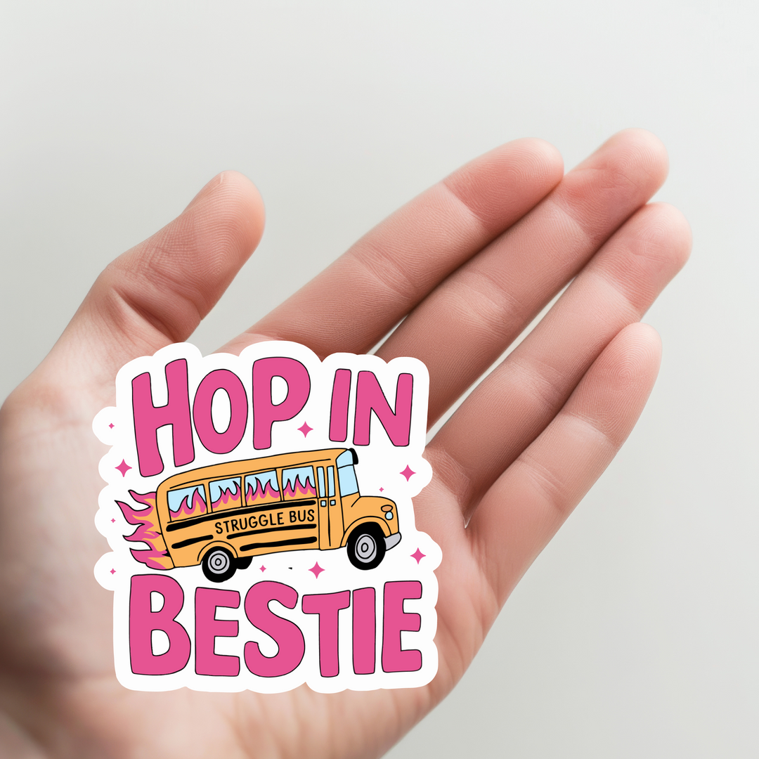 Hop in Bestie Struggle Bus Sticker
