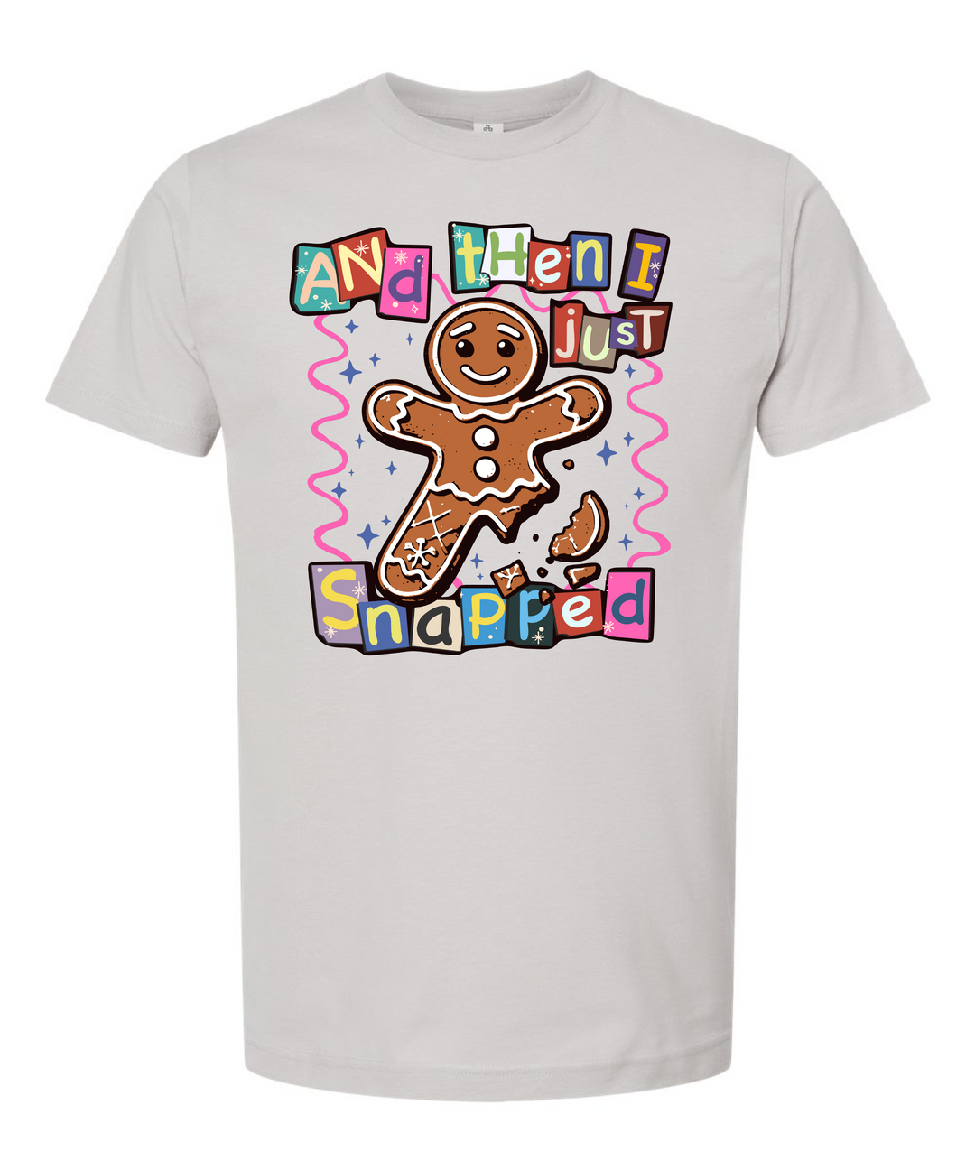 Gingerbread Man Just Snapped Option 3 Christmas Shirt