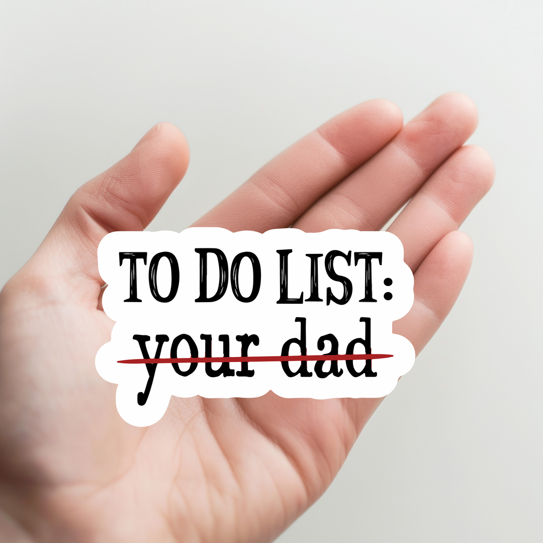 To Do List Your Dad Sticker