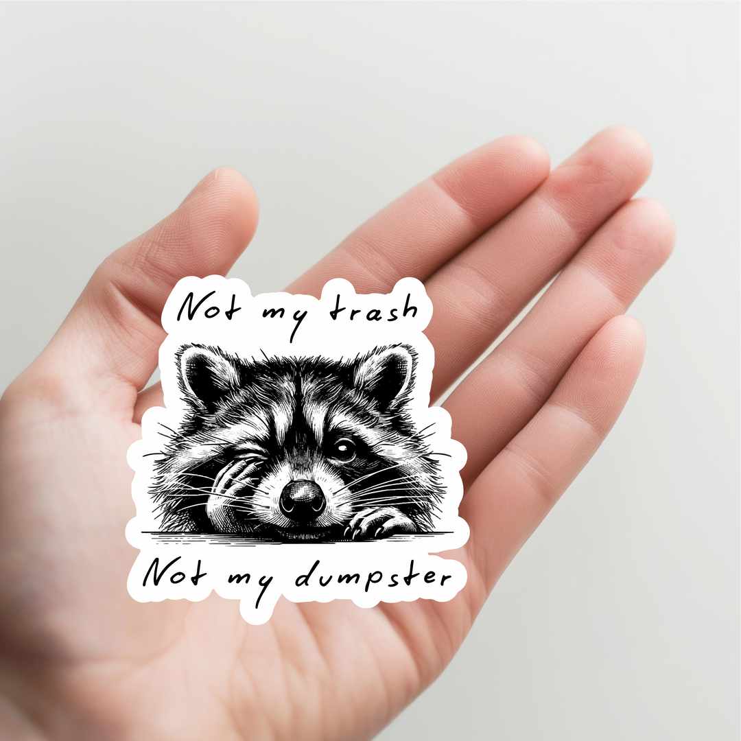 Raccoon Not My Trash Not My Dumpster Sticker