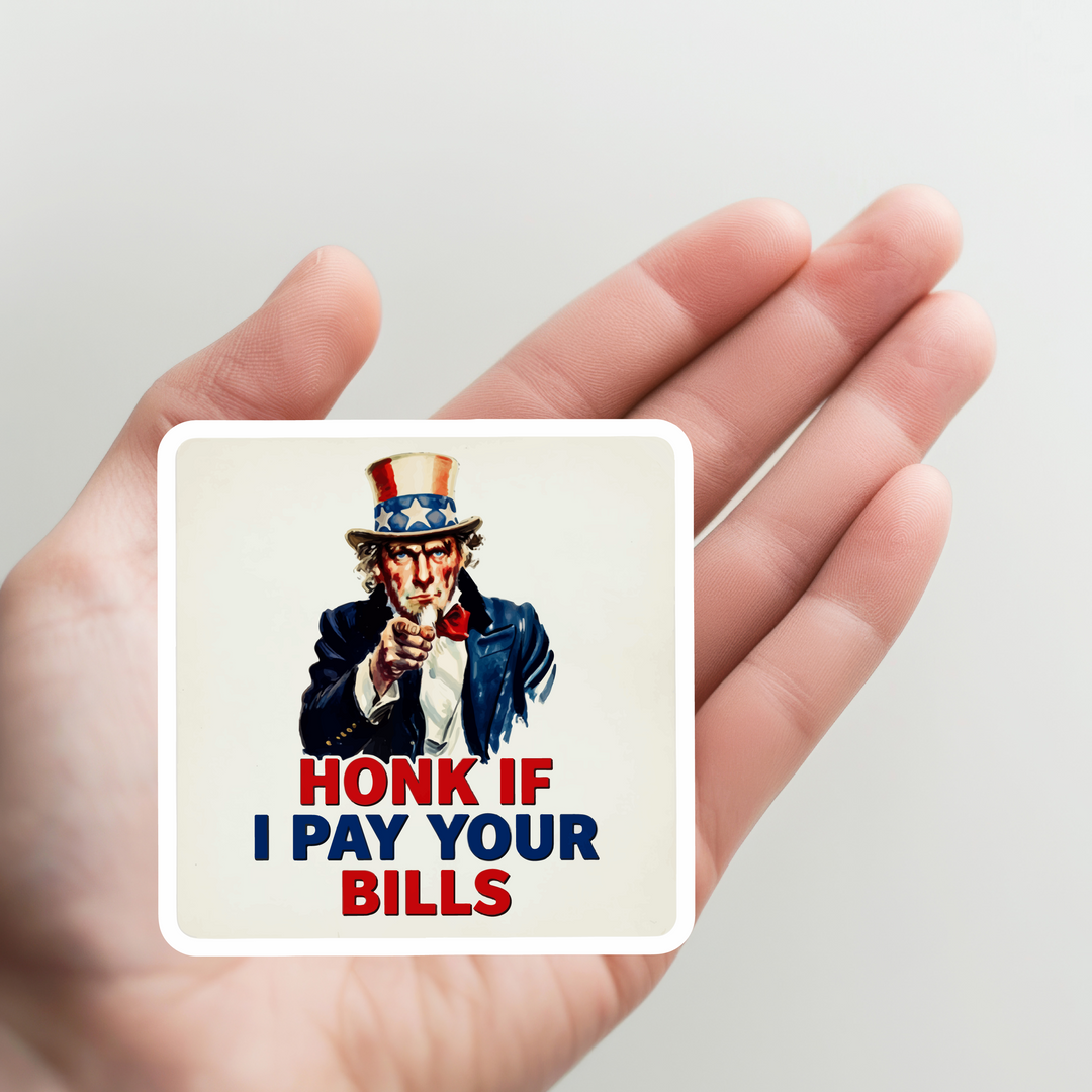 Uncle Sam Honk if I Pay Your Bills Option 2 Sticker