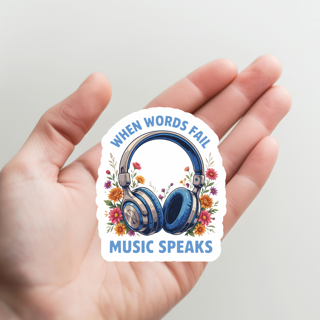 When Words Fail Music Speaks Sticker