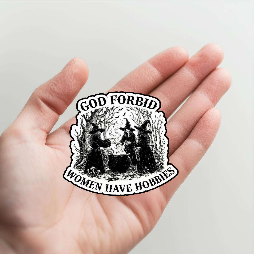 Witches God Forbid Women Have Hobbies Sticker