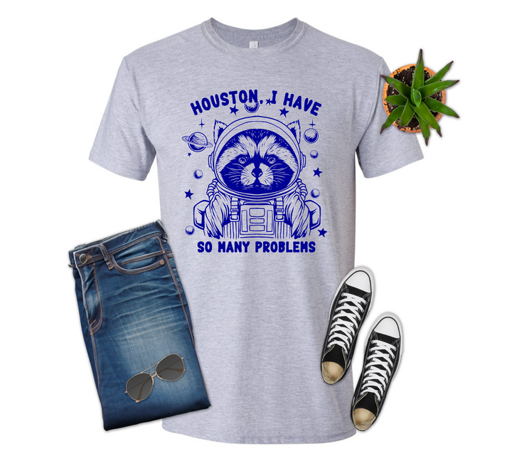 Houston, I Have so Many Problems Raccoon Option 2 Shirt