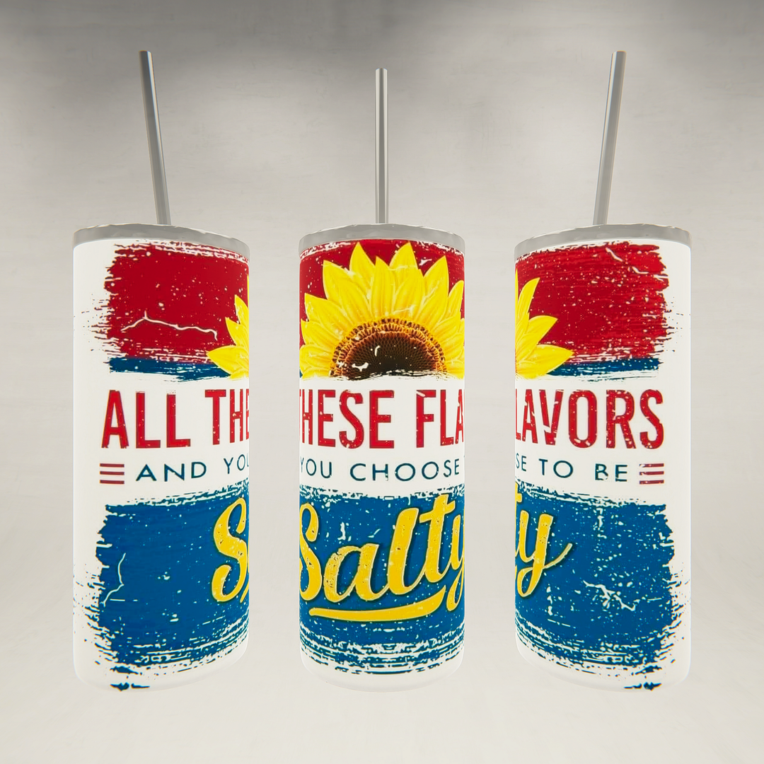 You Choose to be Salty- 20 oz Skinny Tumbler