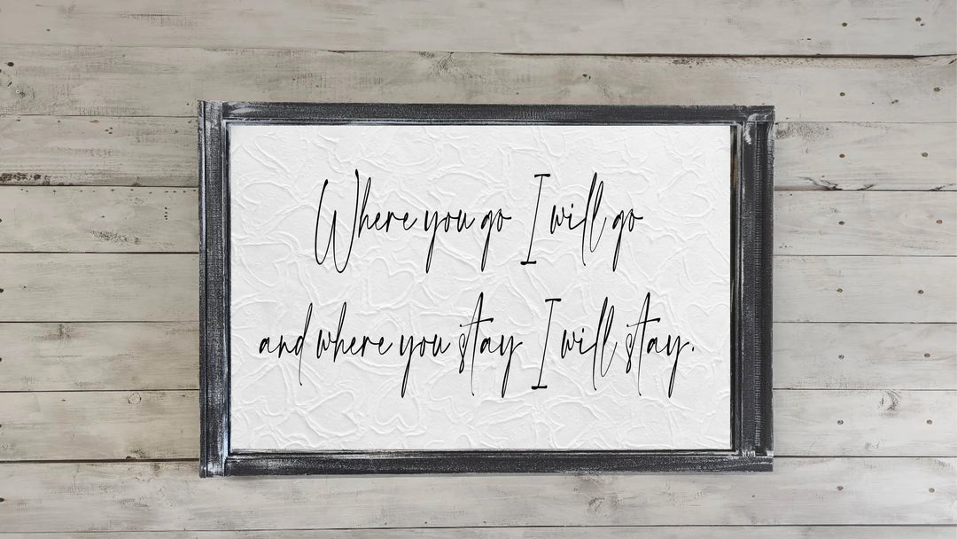 Where You Go I Will Go Printed Canvas