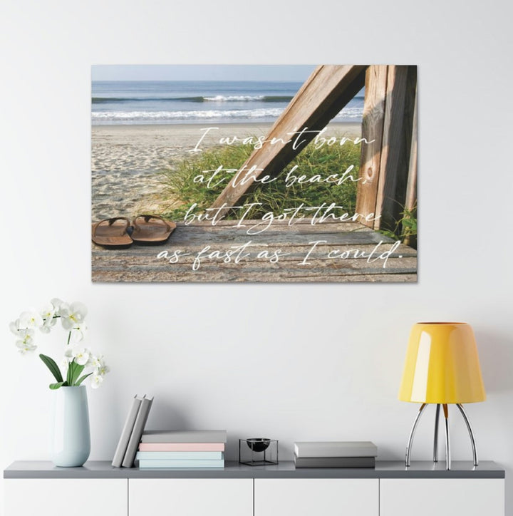 Wasn't Born at the Beach Wrapped Canvas