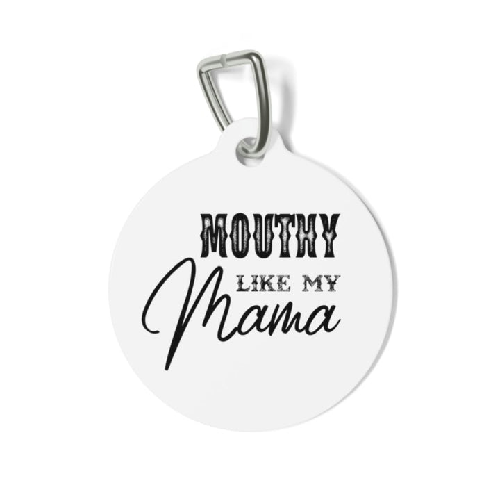 Mouthy Like My Mama Pet Tag