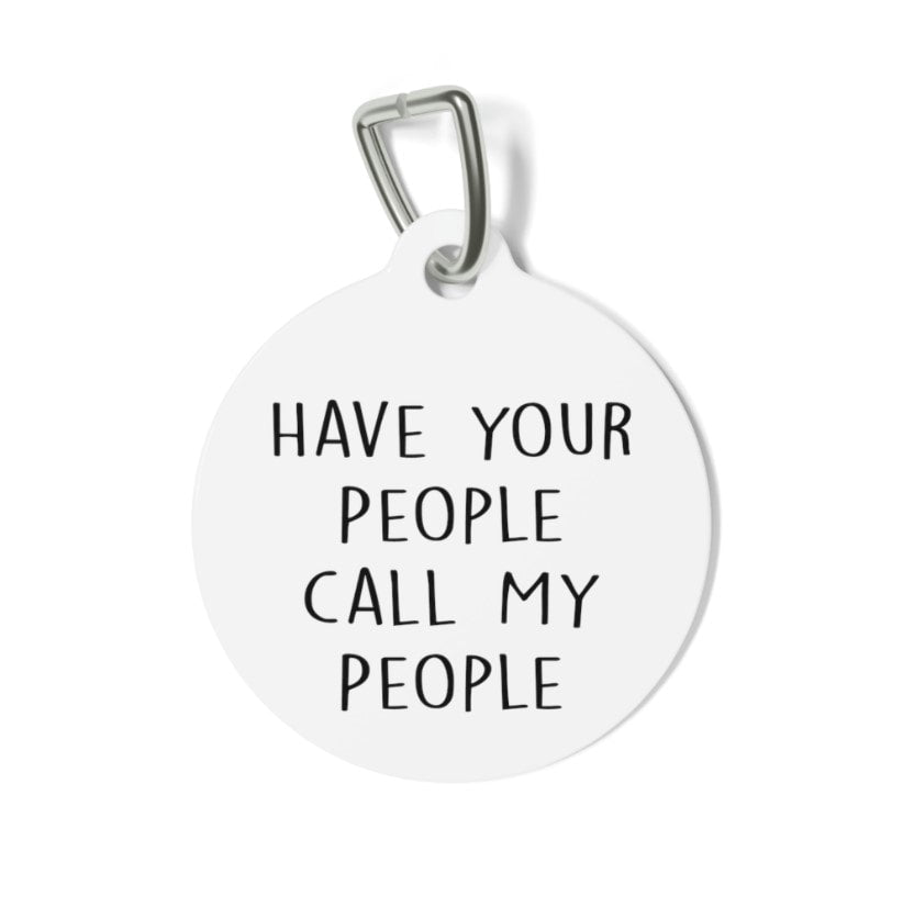 Have Your People Call My People Pet Tag