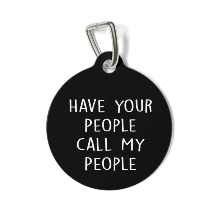 Have Your People Call My People Pet Tag