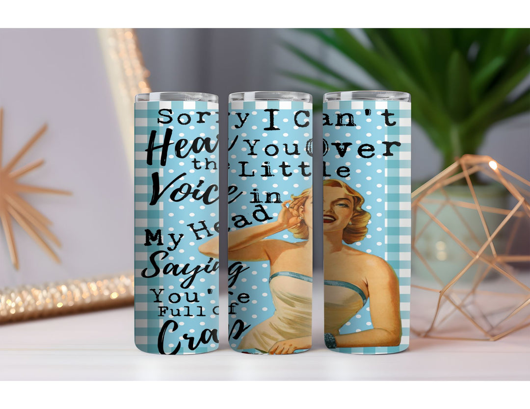 Voice in My Head 20 oz. Skinny Drink Tumbler