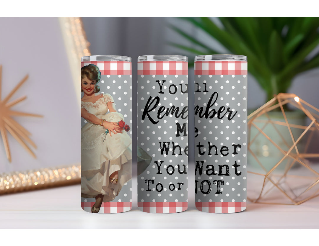 You'll Remember Me 20 oz. Skinny Drink Tumbler