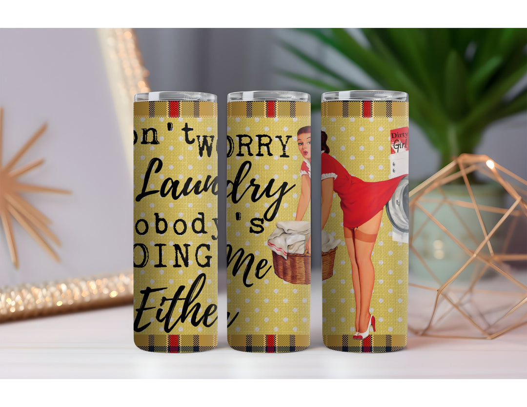 Laundry Not Doing Me Either 20 oz. Skinny Drink Tumbler