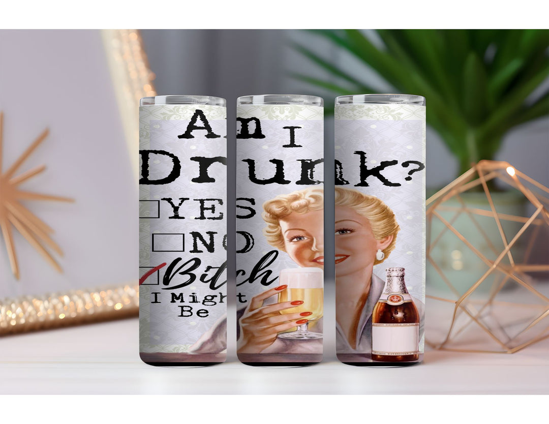 Bitch I Might Be 20 oz. Skinny Drink Tumbler