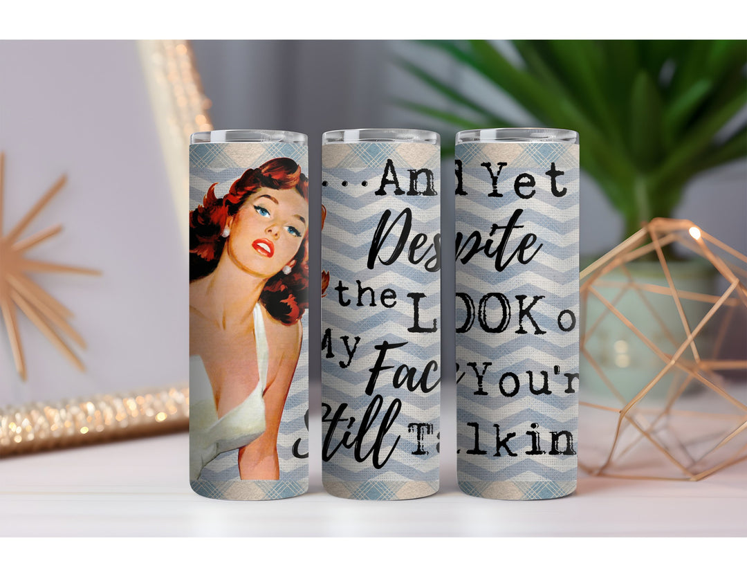 Despite Look on My Face 20 oz. Skinny Drink Tumbler