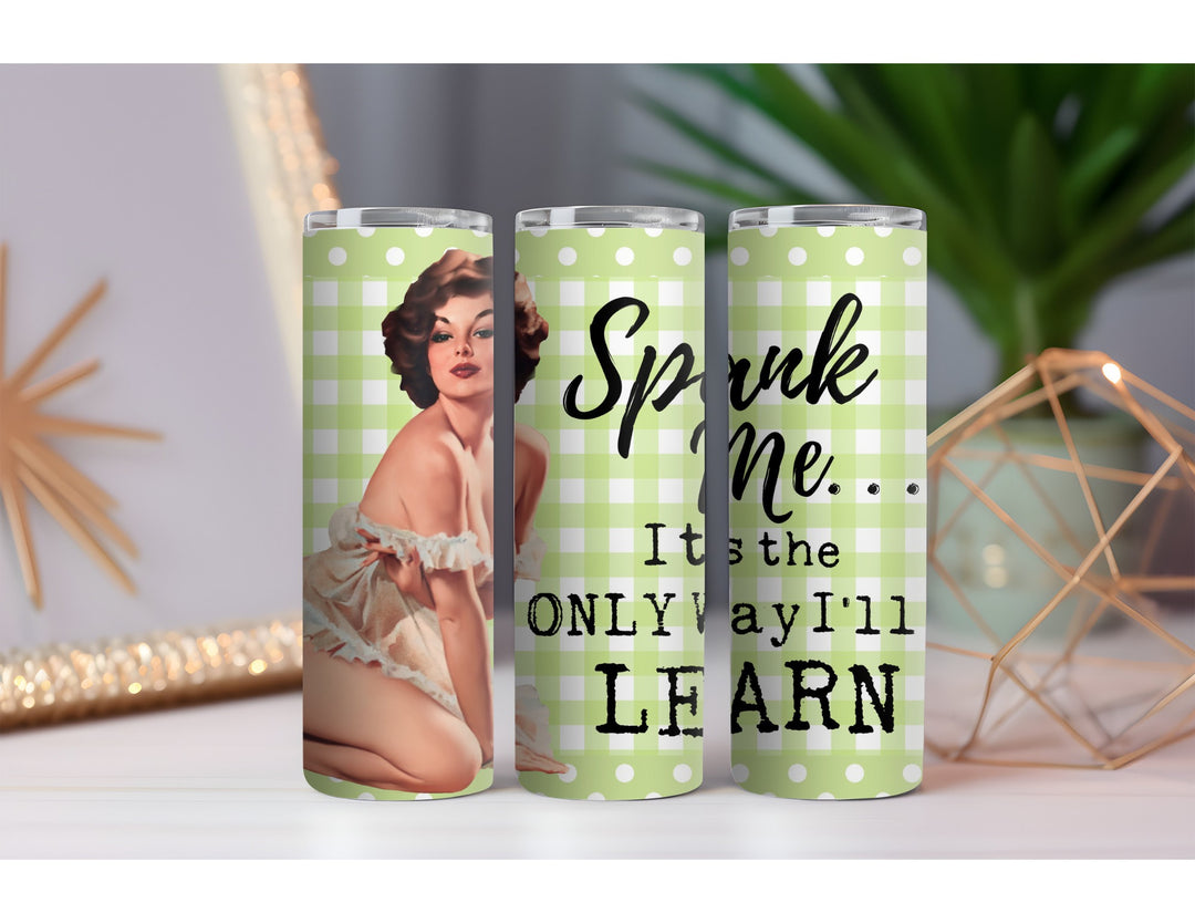 Spank Me 20 oz. Skinny Drink Tumbler