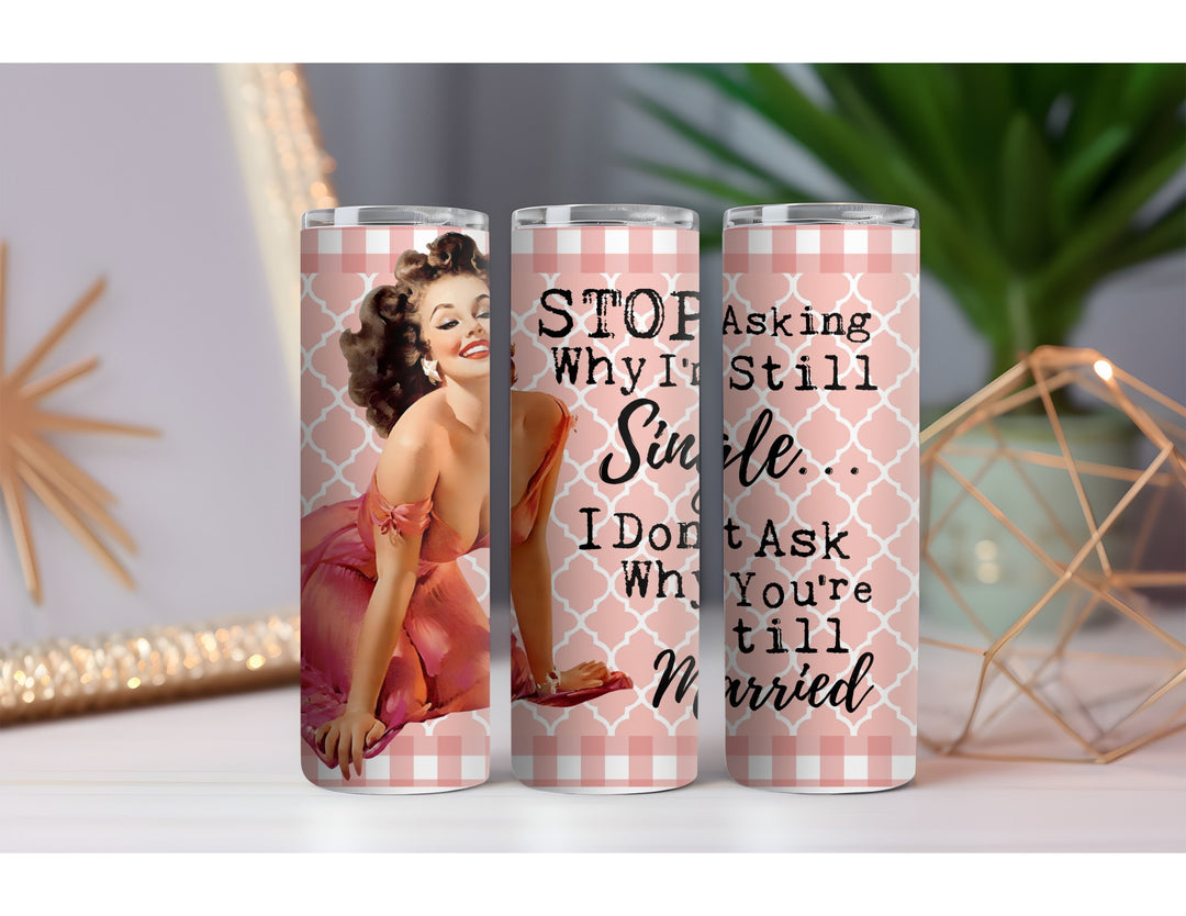 Stop Asking Why I'm a Bitch 20 oz. Skinny Drink Tumbler
