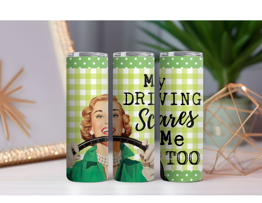 My Driving Scares Me Too 20 oz. Skinny Drink Tumbler