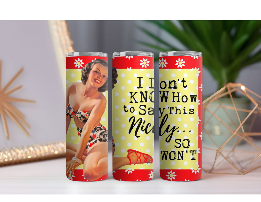Say it Nicely 20 oz. Skinny Drink Tumbler