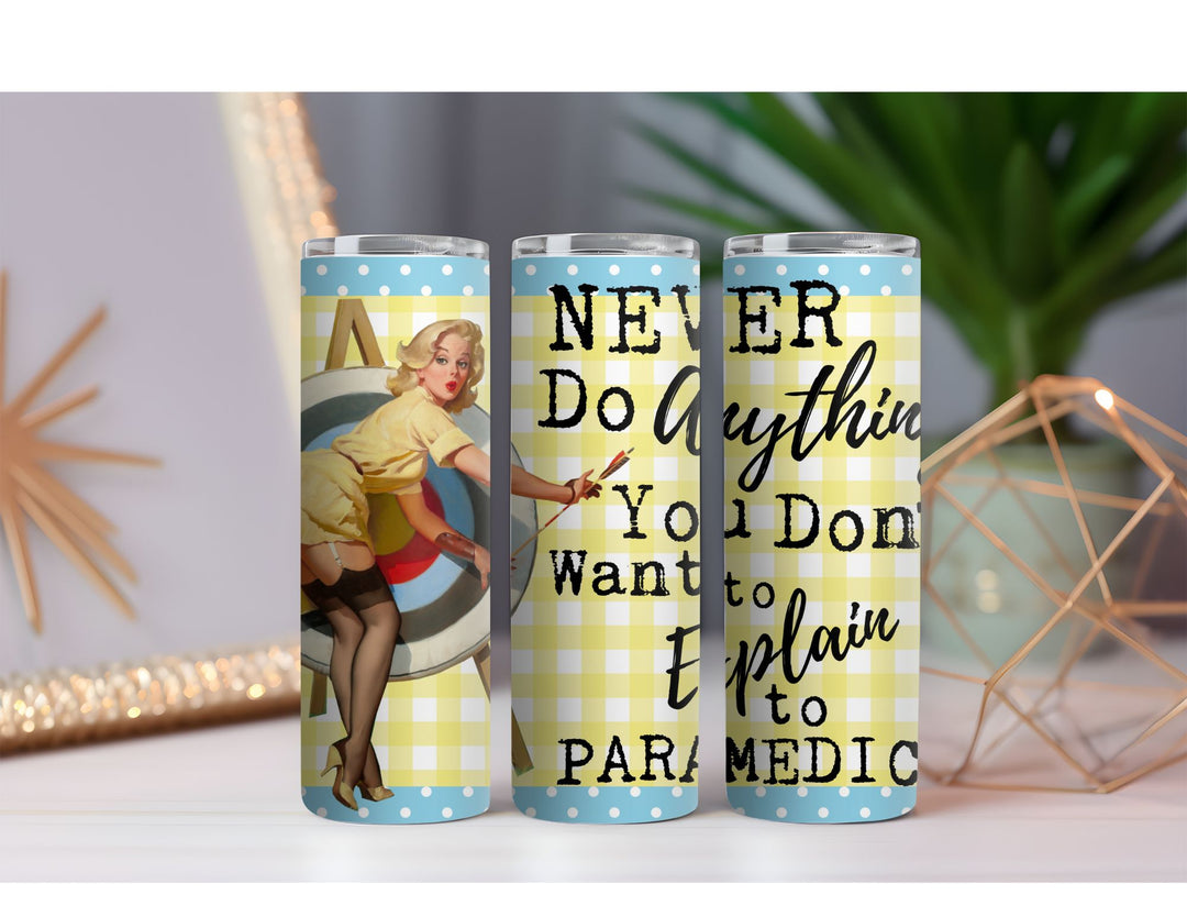 Want to Explain to Paramedics 20 oz. Skinny Drink Tumbler