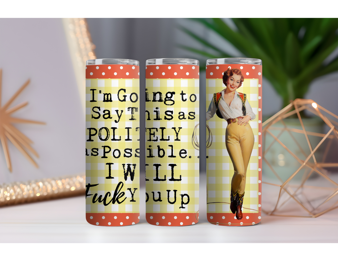 Fuck You Up 20 oz. Skinny Drink Tumbler