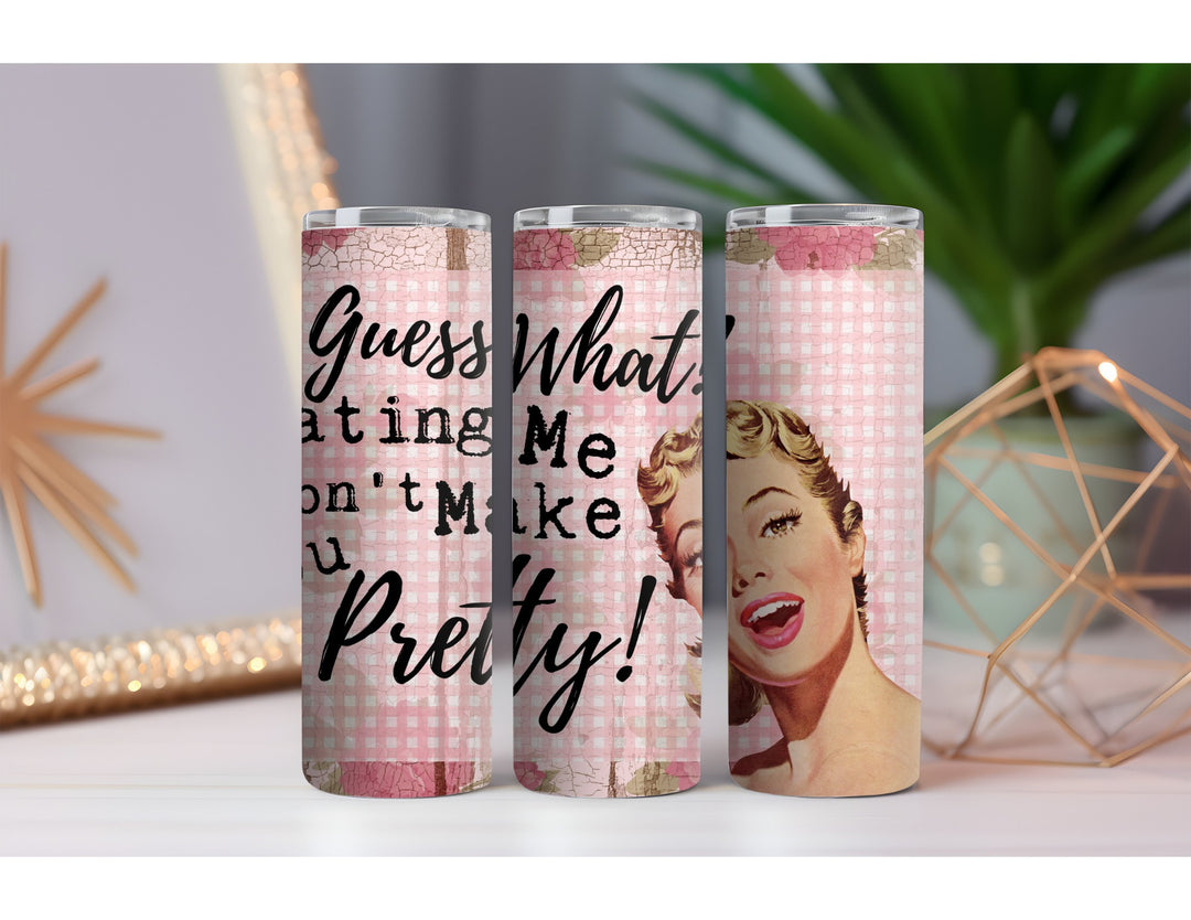 Hating Me Won't Make You Pretty 20 oz. Skinny Drink Tumbler