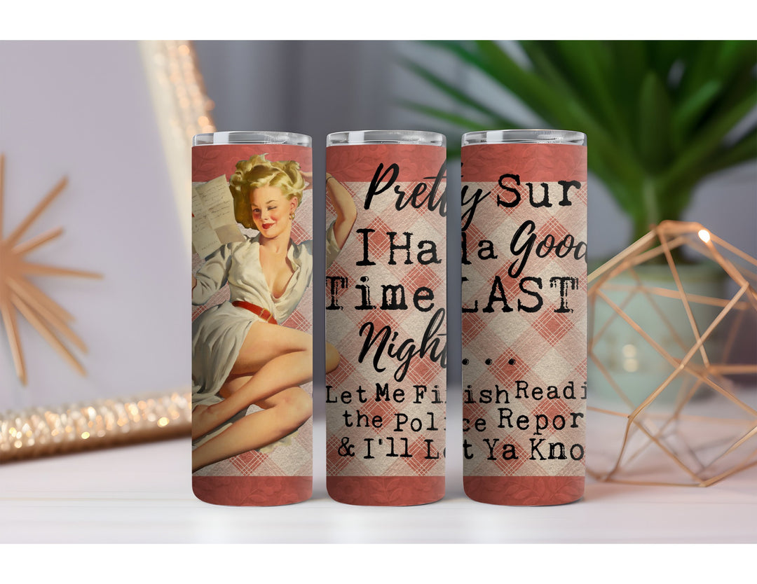 Good Time Last Night 20 oz. Skinny Drink Tumbler