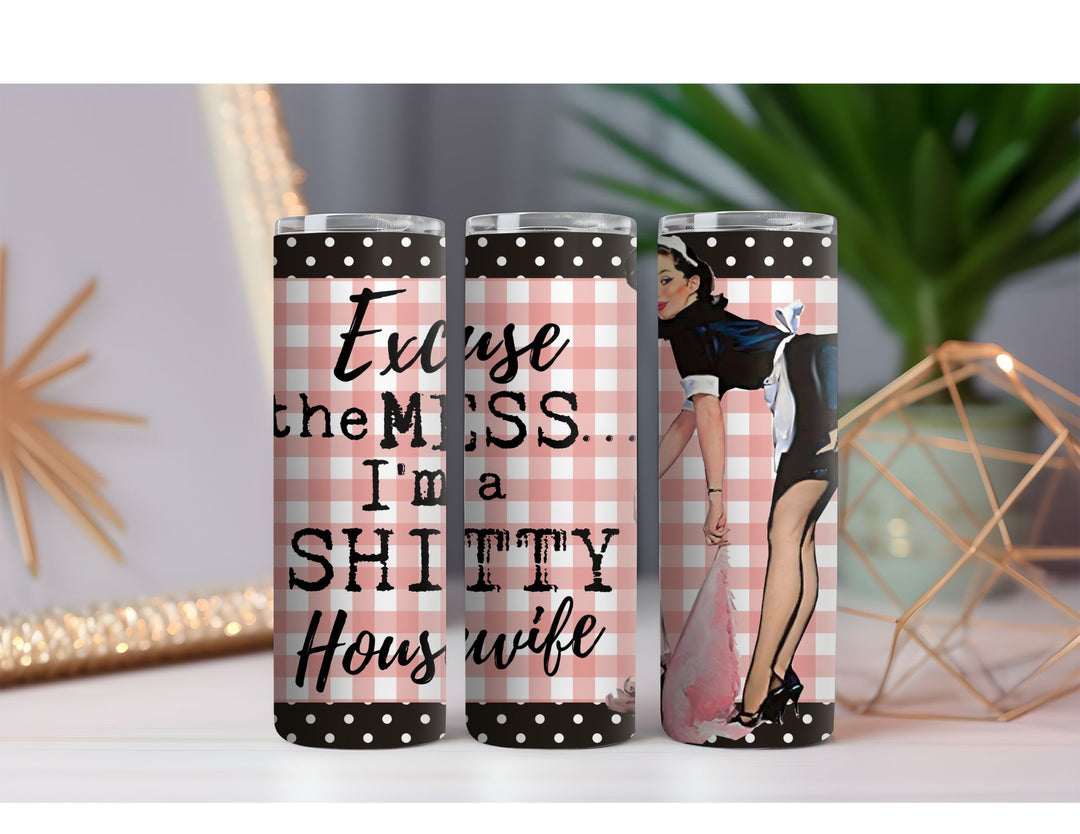 Shitty Housewife 20 oz. Skinny Drink Tumbler