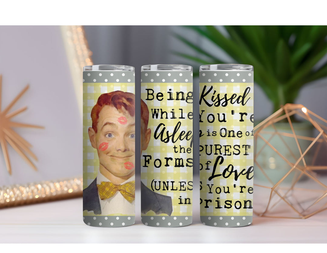 Being Kissed in Prison 20 oz. Skinny Drink Tumbler