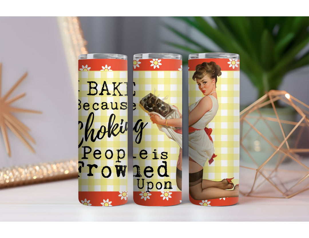 I Bake Because Choking People 20 oz. Skinny Drink Tumbler