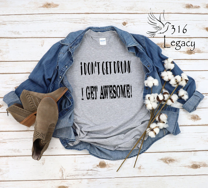I Get Awesome Alcohol Shirt