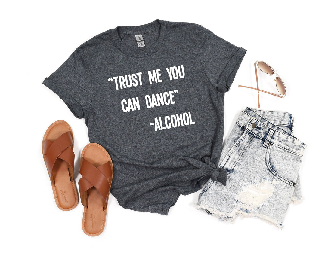 You Can Dance Alcohol Shirt
