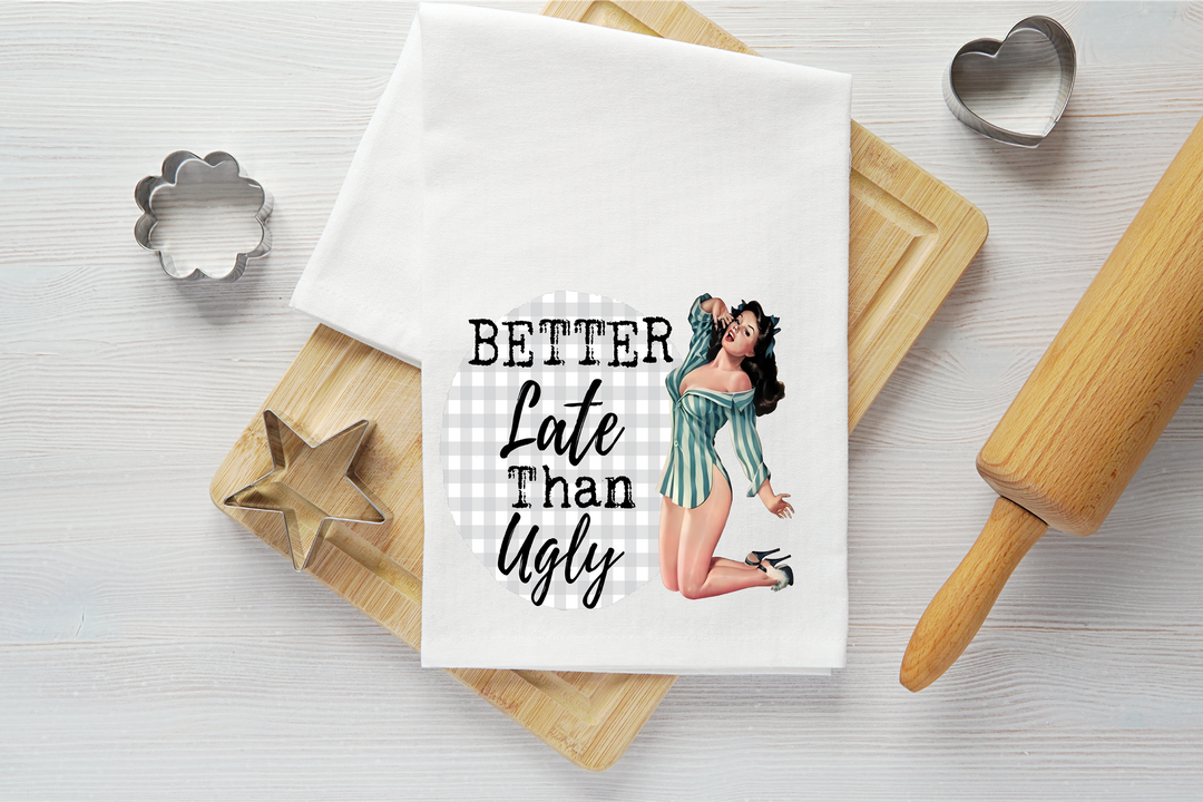 Late Than Ugly Vintage Graphic Tea Towel