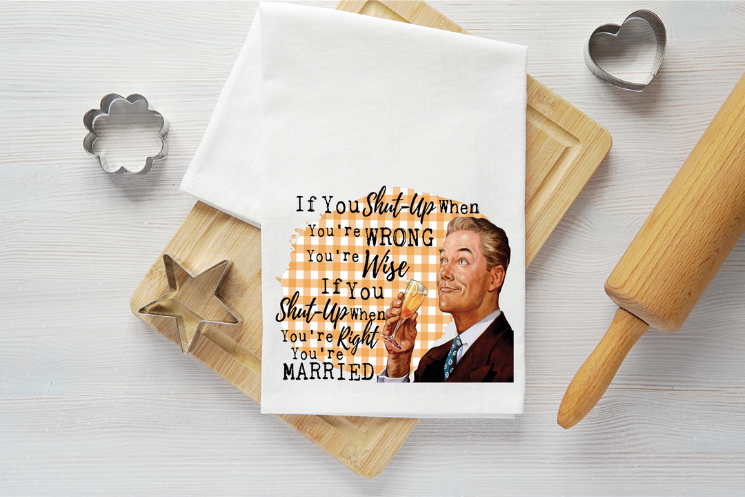 Shut Up When Wrong Vintage Graphic Tea Towel