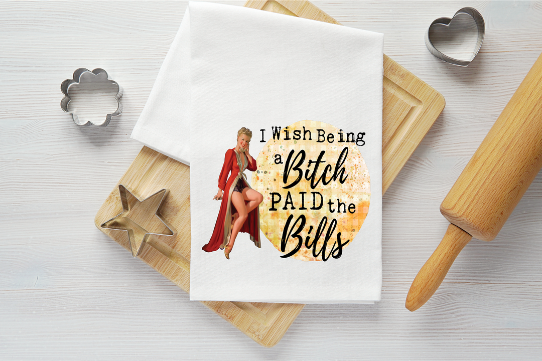 Being a Bitch Paid Bills Vintage Graphic Tea Towel