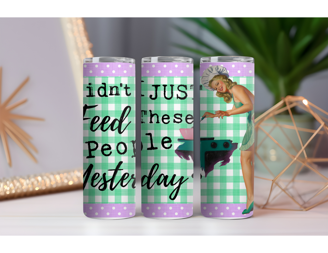Didn't I Feed You 20 oz. Skinny Drink Tumbler