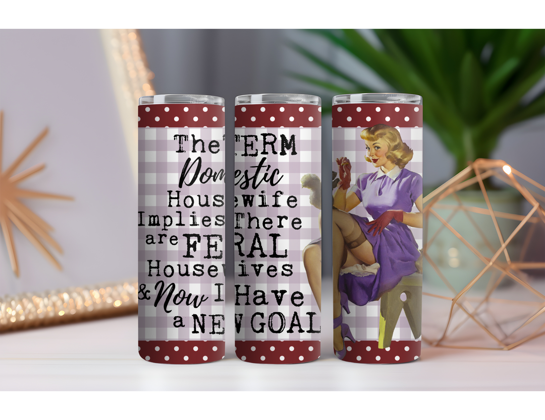 Feral Housewives 20 oz. Skinny Drink Tumbler
