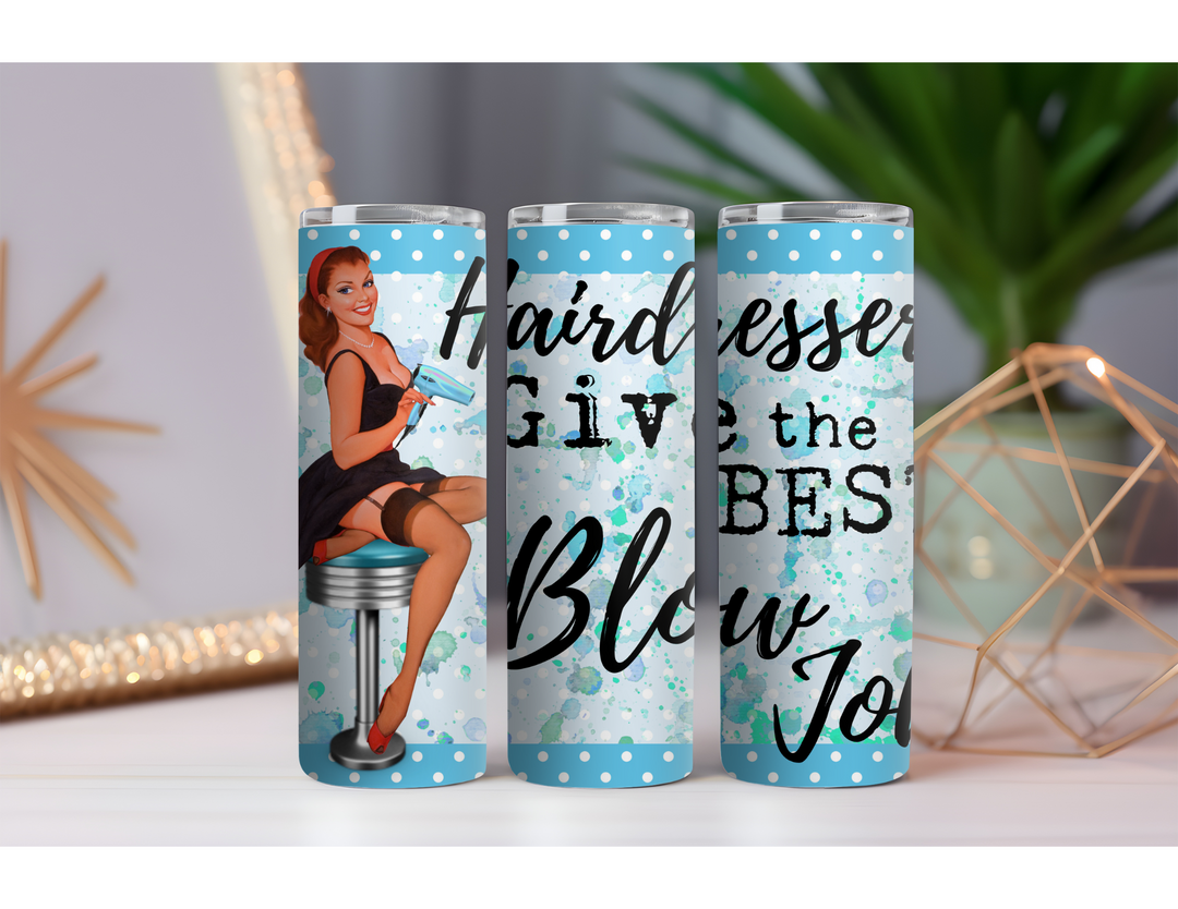Hairdressers Give Best Blow Jobs 20 oz. Skinny Drink Tumbler