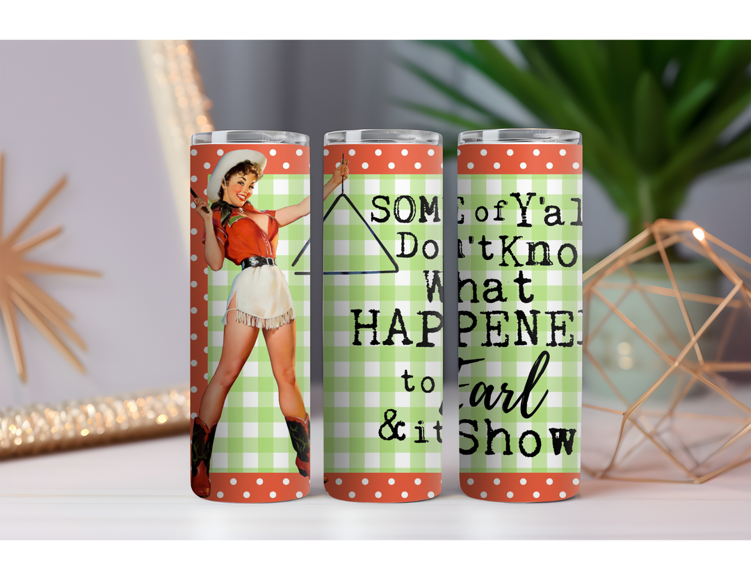 What Happened to Earl 20 oz. Skinny Drink Tumbler