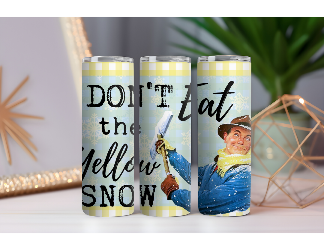 Don't Eat Yellow Snow 20 oz. Skinny Drink Tumbler